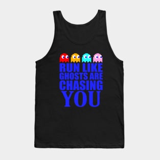 Run like ghosts are chasing you Tank Top